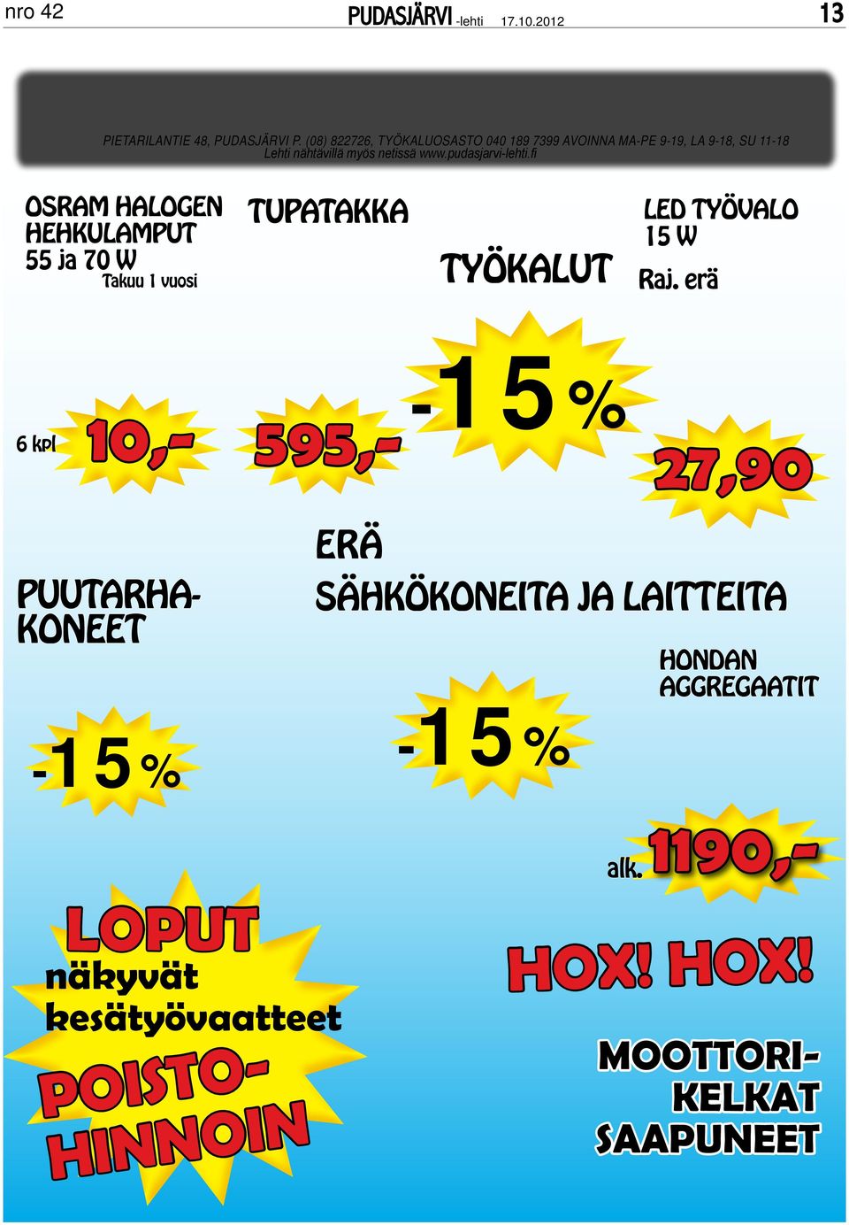 pudasjarvi-lehti.fi OSRAM HALOGEN HEHKULAMPUT 55 ja 70 W Takuu 1 vuosi TUPATAKKA TYÖKALUT LED TYÖVALO 15 W Raj.