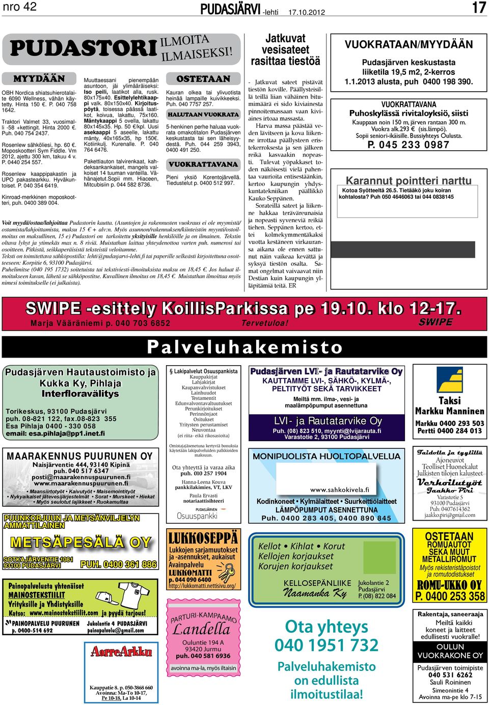 Kinroad-merkkinen moposkootteri, puh. 0400 389 004. Muuttaessani pienempään asuntoon, jäi ylimääräiseksi: Iso peili, laatikot alla, rusk. 80x175x40. Esittelylehtikaappi valk. 80x150x40.