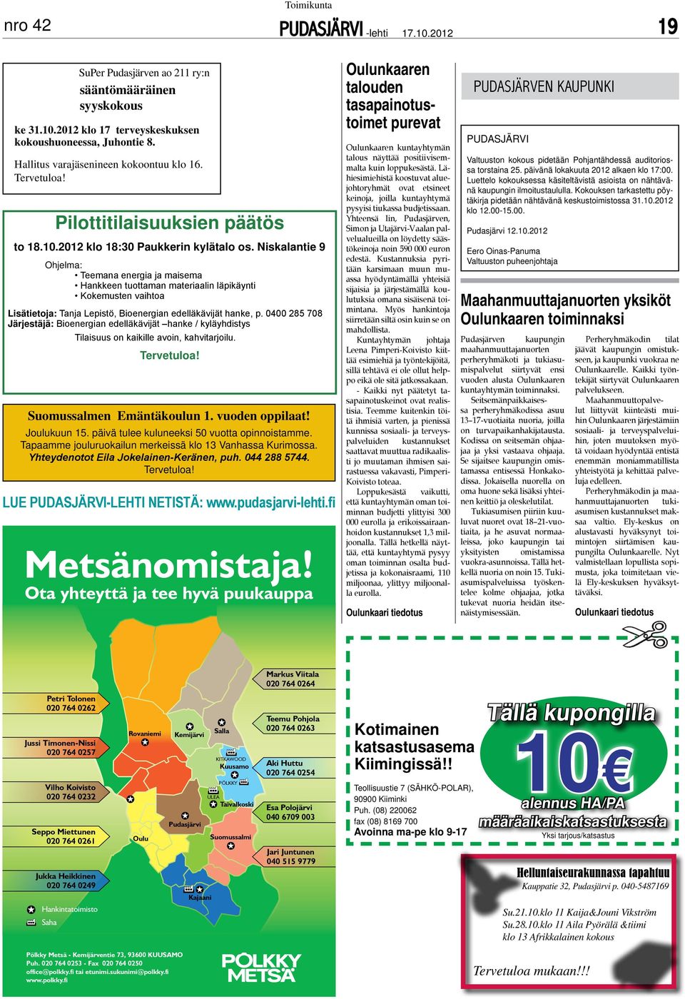 Niskalantie 9 Ohjelma: Teemana energia ja maisema Hankkeen tuottaman materiaalin läpikäynti Kokemusten vaihtoa Lisätietoja: Tanja Lepistö, Bioenergian edelläkävijät hanke, p.