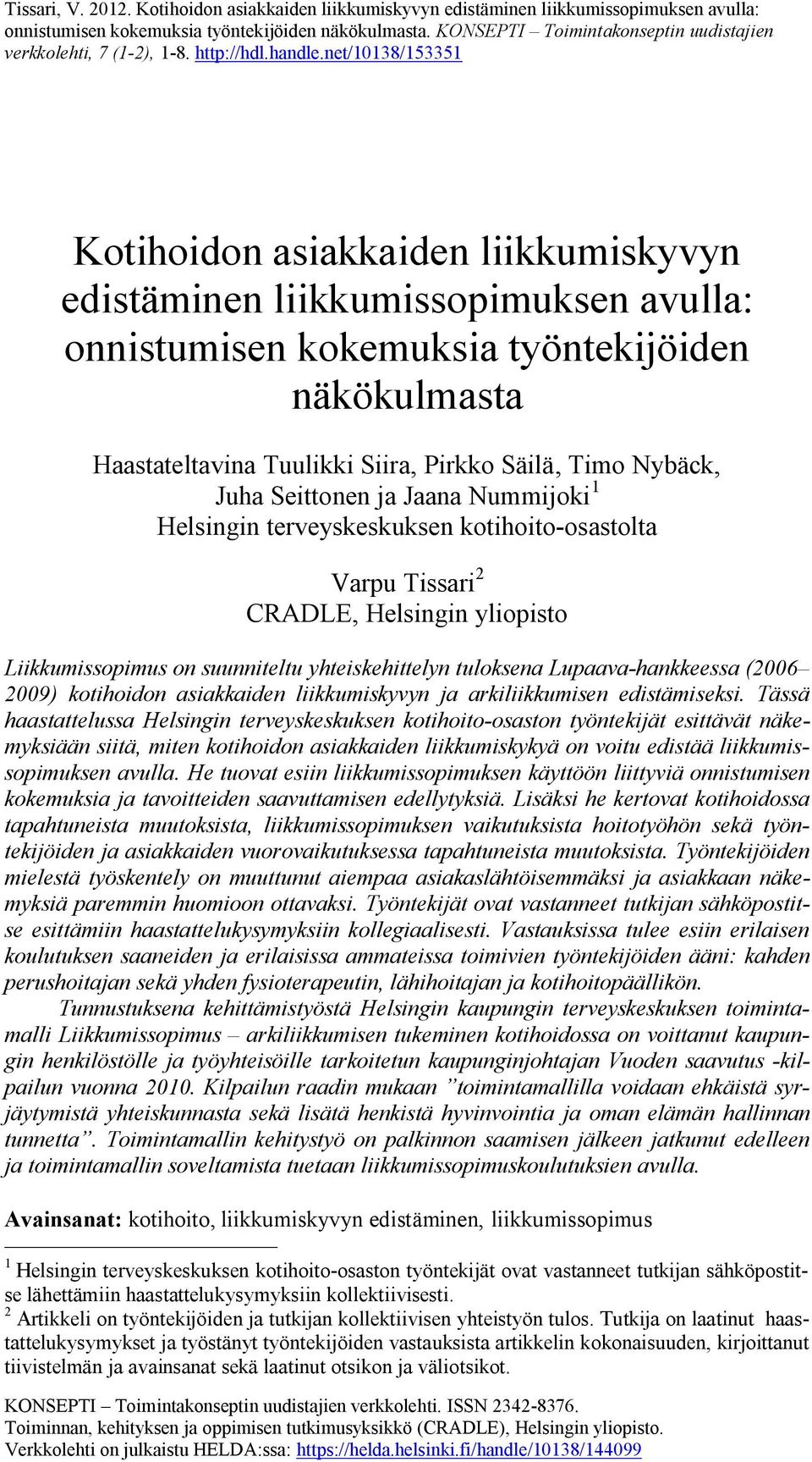 (2006 2009) kotihoidon asiakkaiden liikkumiskyvyn ja arkiliikkumisen edistämiseksi.