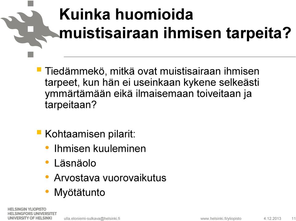 useinkaan kykene selkeästi ymmärtämään eikä ilmaisemaan toiveitaan ja