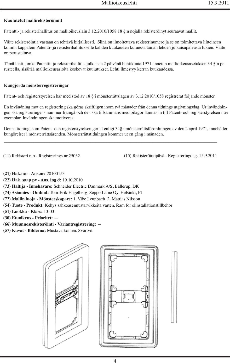 Väite on perusteltava. Tämä lehti, jonka Patentti- ja rekisterihallitus julkaisee 2.