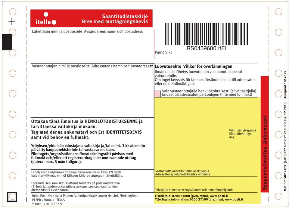 Företagets/organisationens firmateckningsrätt påvisas med fullmakt och/eller ett registerutdrag eller motsvarande utdrag (daterat max. 3 mån tidigare).