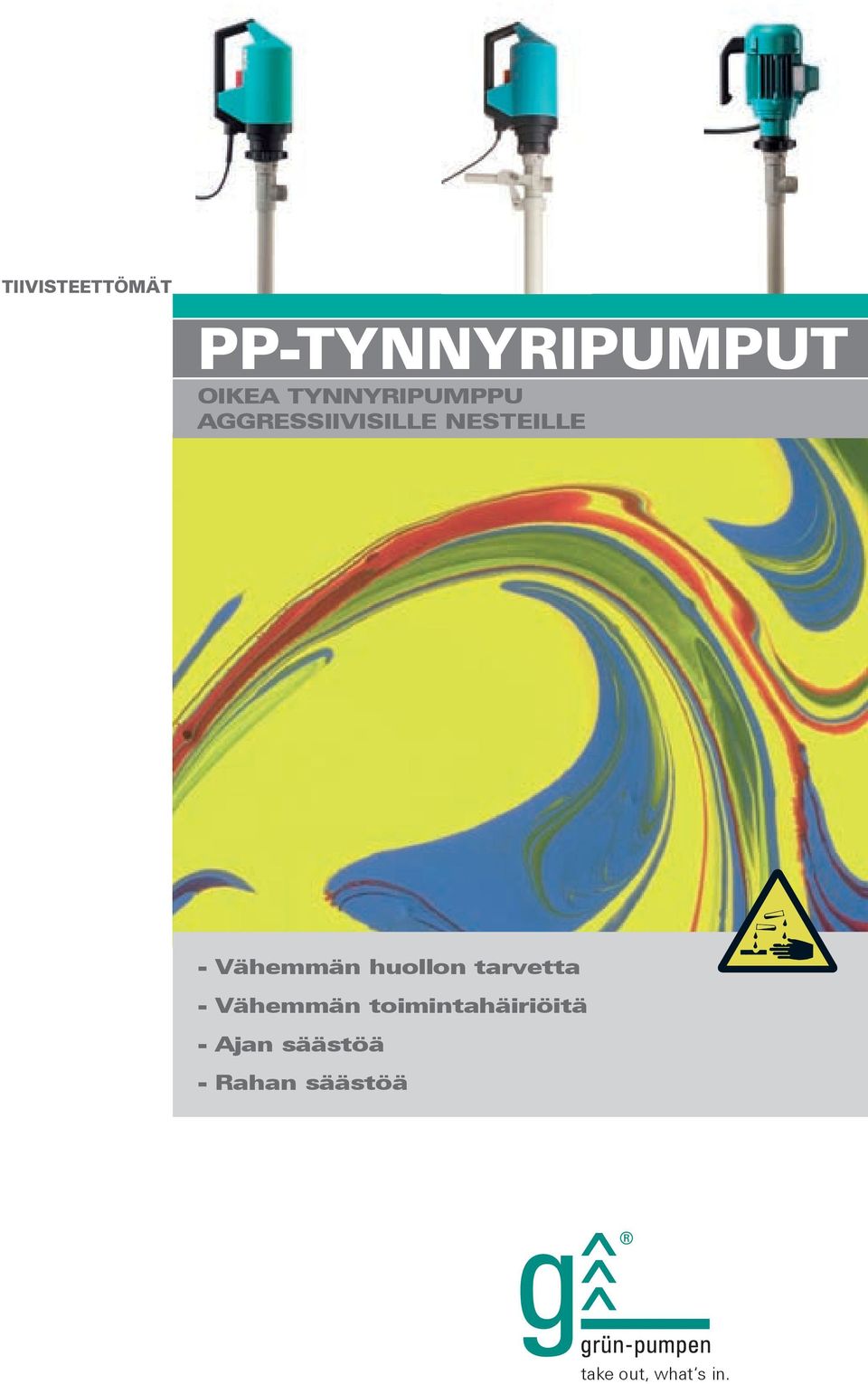 Vähemmän huollon tarvetta - Vähemmän