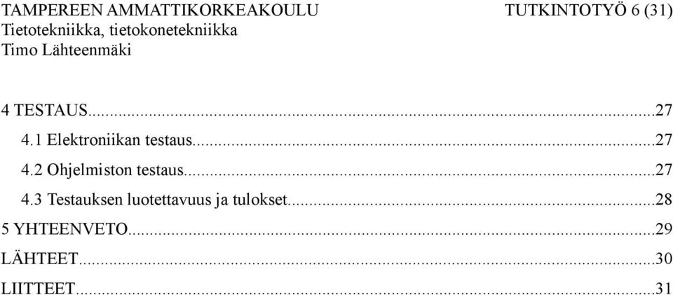 ..27 4.3 Testauksen luotettavuus ja tulokset.