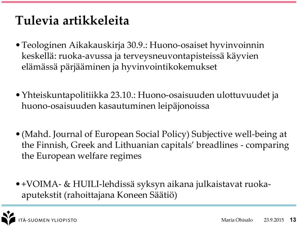 Yhteiskuntapolitiikka 23.10.: Huono-osaisuuden ulottuvuudet ja huono-osaisuuden kasautuminen leipäjonoissa (Mahd.