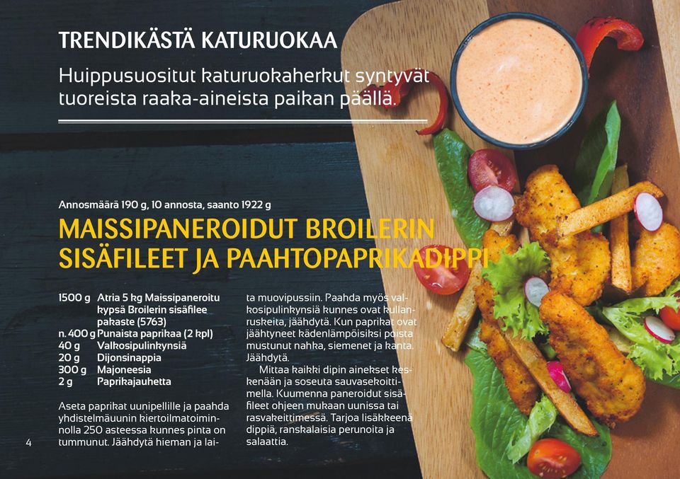 400 g Punaista paprikaa (2 kpl) 40 g Valkosipulinkynsiä 20 g Dijonsinappia 300 g Majoneesia 2 g Paprikajauhetta Aseta paprikat uunipellille ja paahda yhdistelmäuunin kiertoilmatoiminnolla 250