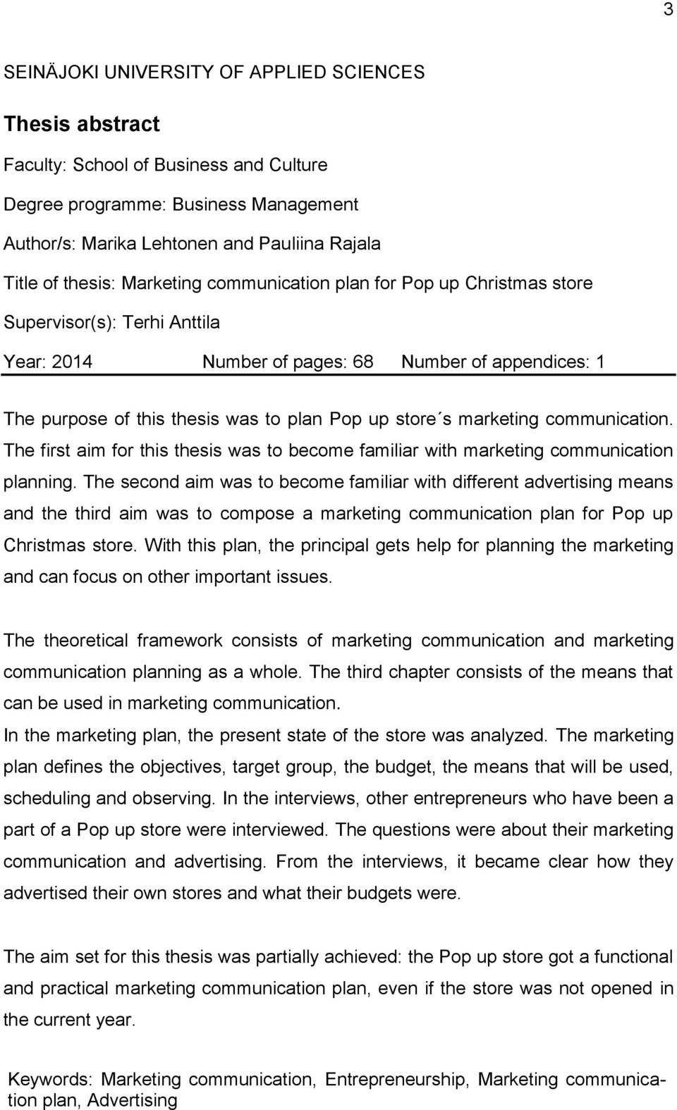 marketing communication. The first aim for this thesis was to become familiar with marketing communication planning.