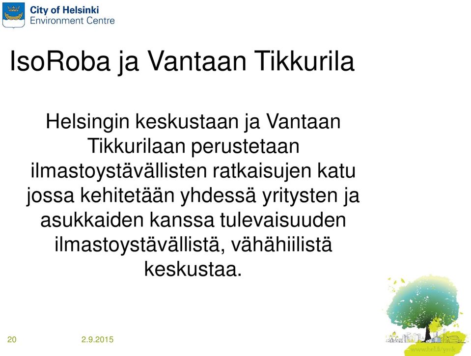 jossa kehitetään yhdessä yritysten ja asukkaiden kanssa