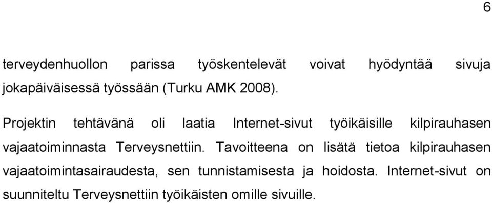 Projektin tehtävänä oli laatia Internet-sivut työikäisille kilpirauhasen vajaatoiminnasta