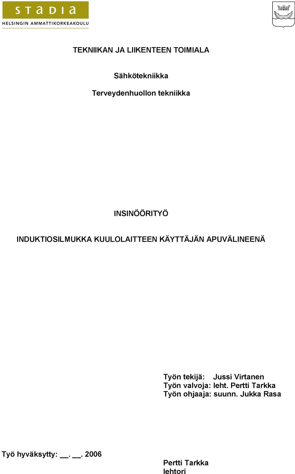 APUVÄLINEENÄ Työn tekijä: Jussi Virtanen Työn valvoja: leht.