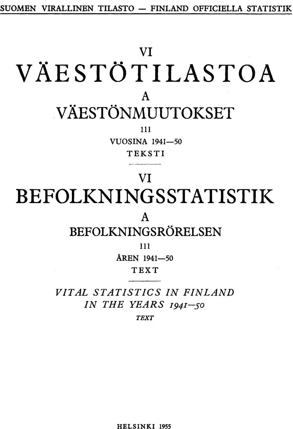 BEFOLKNINGSSTATISTIK A BEFOLKNINGSRORELSEN ÅREN 950 TEXT