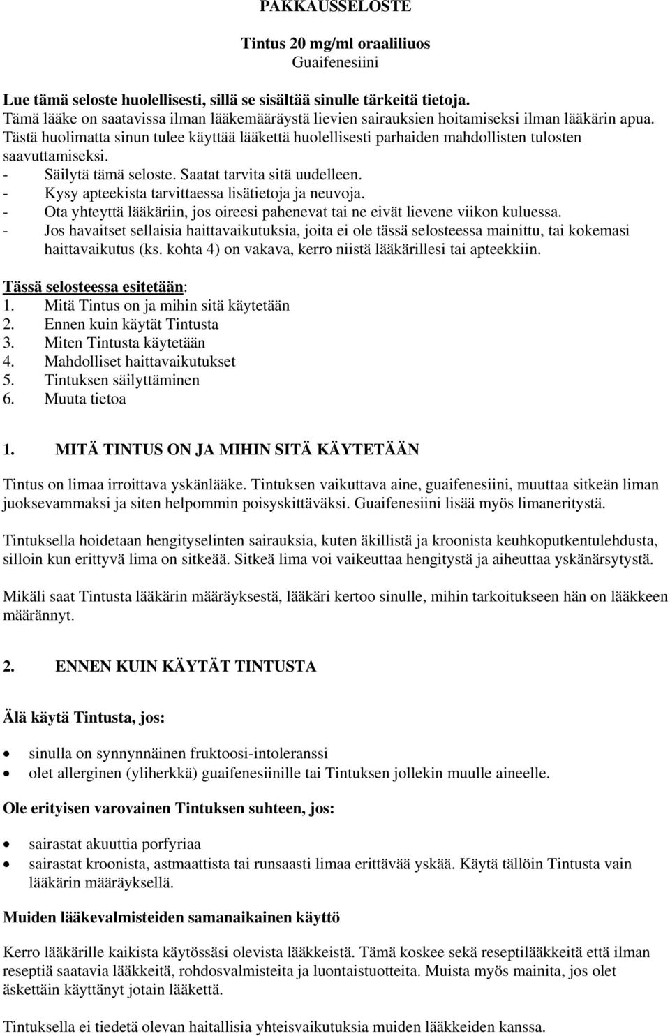 Tästä huolimatta sinun tulee käyttää lääkettä huolellisesti parhaiden mahdollisten tulosten saavuttamiseksi. - Säilytä tämä seloste. Saatat tarvita sitä uudelleen.