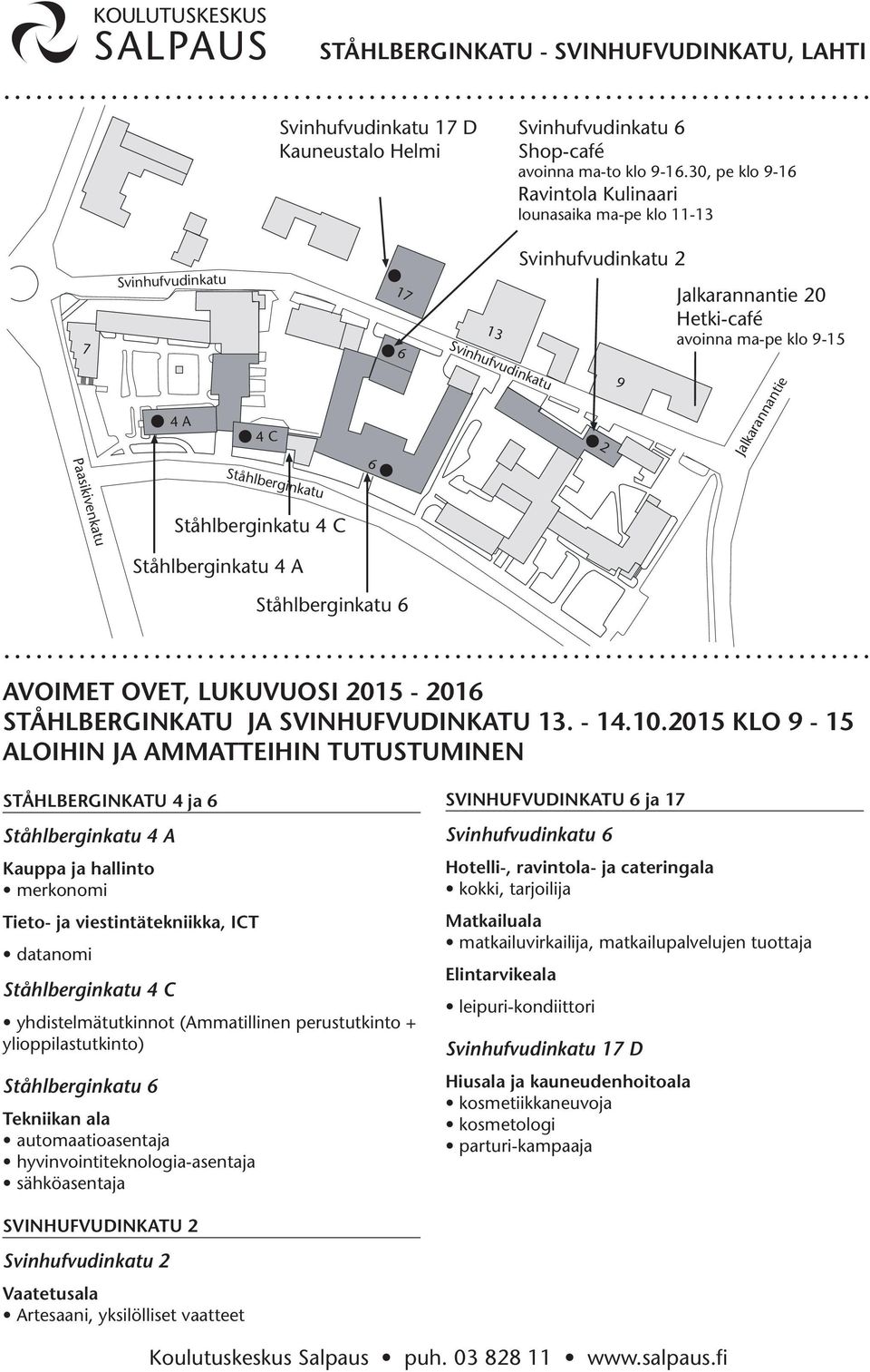 Ståhlberginkatu 6 2 9 Jalkarannantie Ståhlberginkatu 4 C Ståhlberginkatu 4 A Ståhlberginkatu 6 STÅHLBERGINKATU JA SVINHUFVUDINKATU 13. - 14.10.