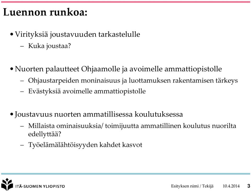 rakentamisen tärkeys Evästyksiä avoimelle ammattiopistolle Joustavuus nuorten ammatillisessa koulutuksessa