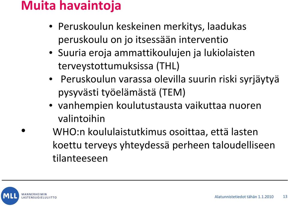 pysyvästi työelämästä (TEM) vanhempien koulutustausta vaikuttaa nuoren valintoihin WHO:n koululaistutkimus