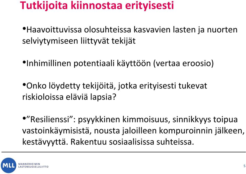 tekijöitä, jotka erityisesti tukevat riskioloissa eläviä lapsia?