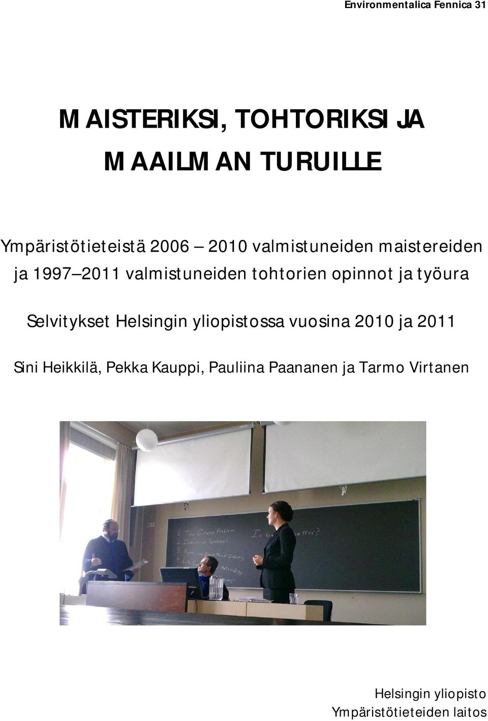 tohtorien opinnot ja työura Selvitykset Helsingin yliopistossa vuosina 2010 ja 2011