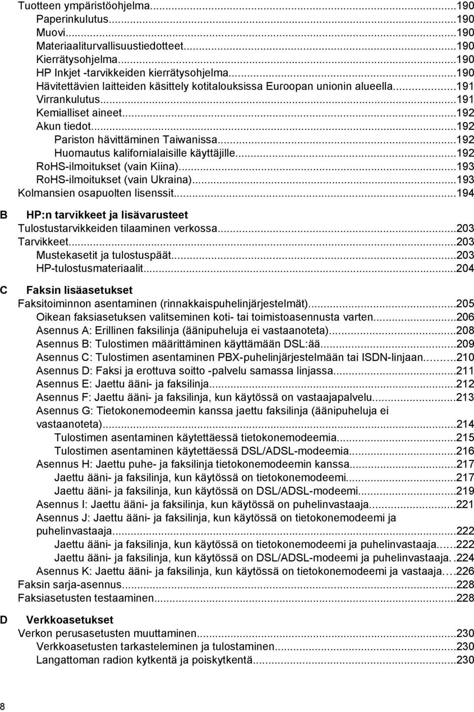 ..192 Huomautus kalifornialaisille käyttäjille...192 RoHS-ilmoitukset (vain Kiina)...193 RoHS-ilmoitukset (vain Ukraina)...193 Kolmansien osapuolten lisenssit.