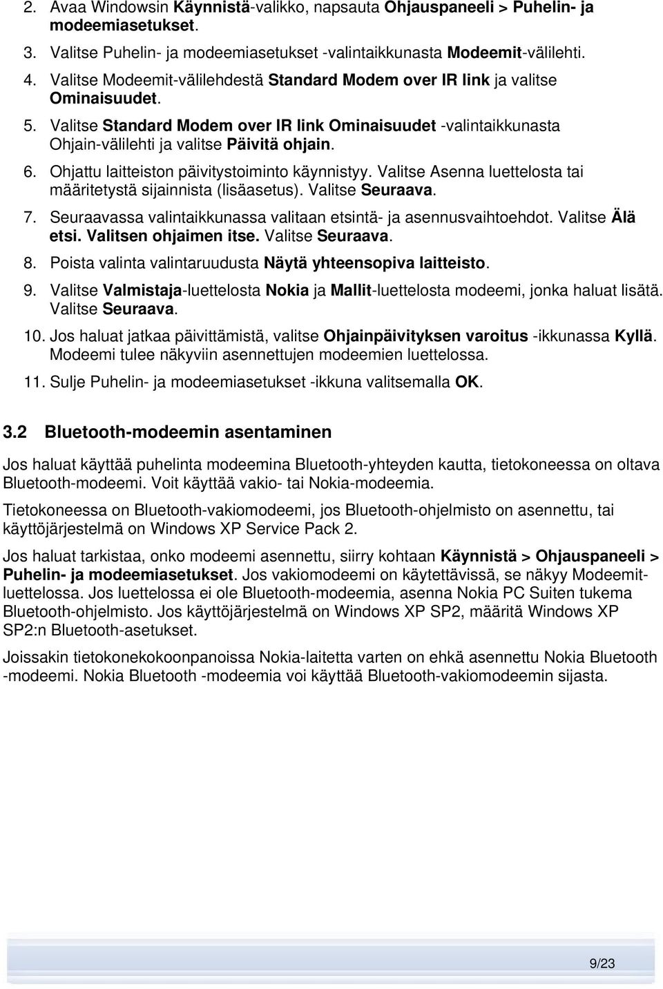 Ohjattu laitteiston päivitystoiminto käynnistyy. Valitse Asenna luettelosta tai määritetystä sijainnista (lisäasetus). Valitse Seuraava. 7.