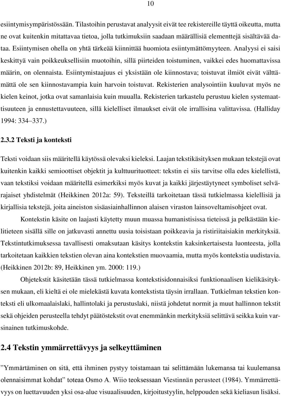 Esiintymisen ohella on yhtä tärkeää kiinnittää huomiota esiintymättömyyteen.