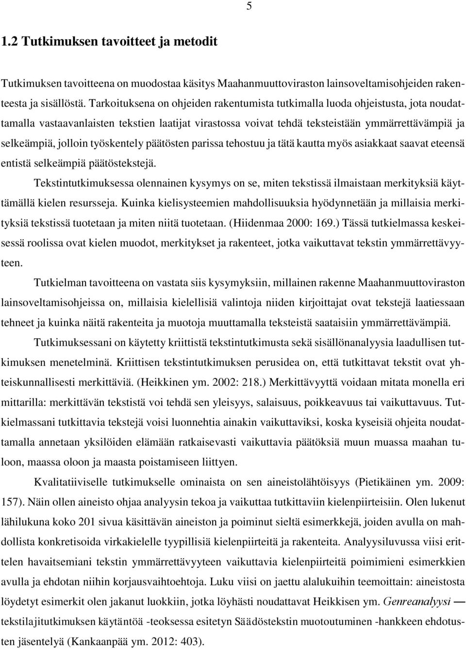 työskentely päätösten parissa tehostuu ja tätä kautta myös asiakkaat saavat eteensä entistä selkeämpiä päätöstekstejä.