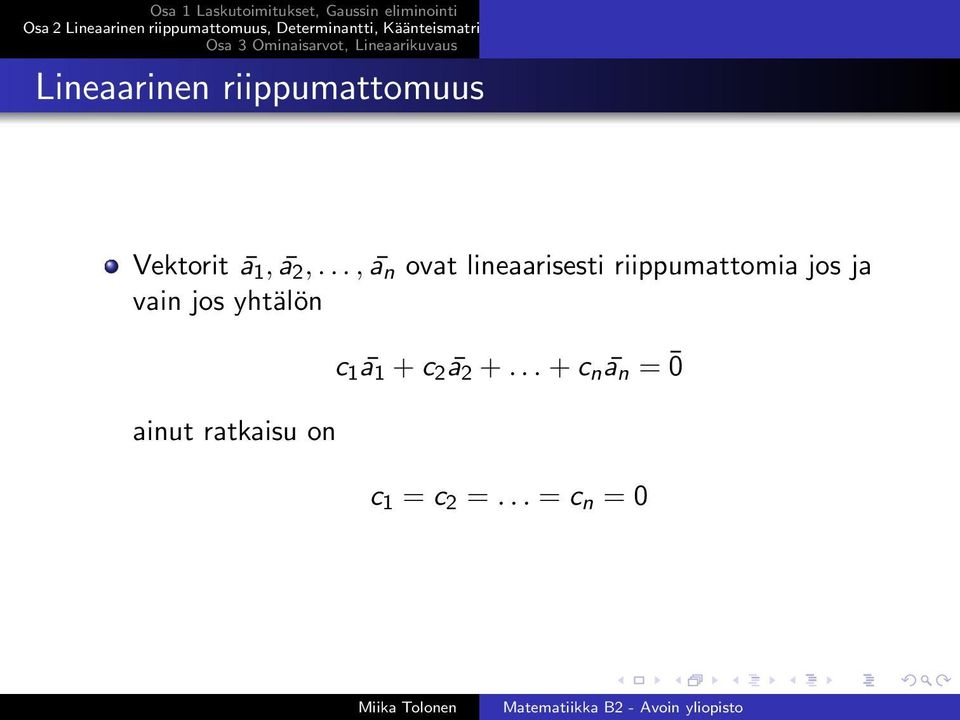 ja vain jos yhtälön ainut ratkaisu on c 1 ā 1