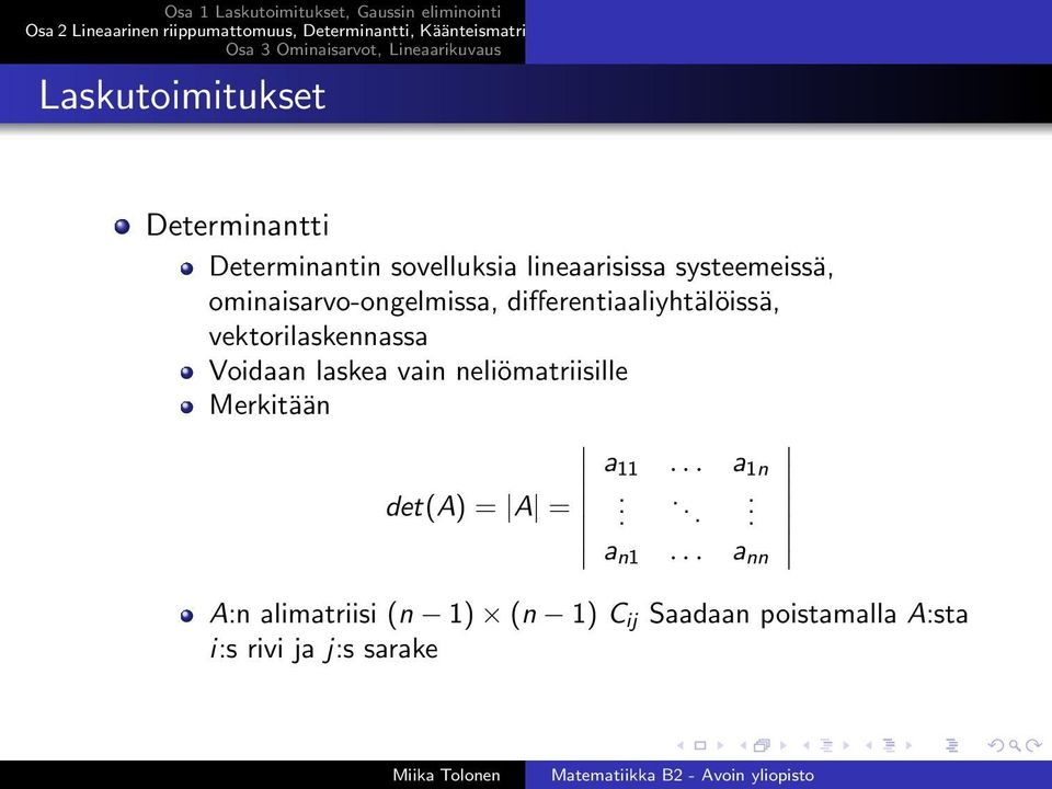 vektorilaskennassa Voidaan laskea vain neliömatriisille Merkitään a 11.