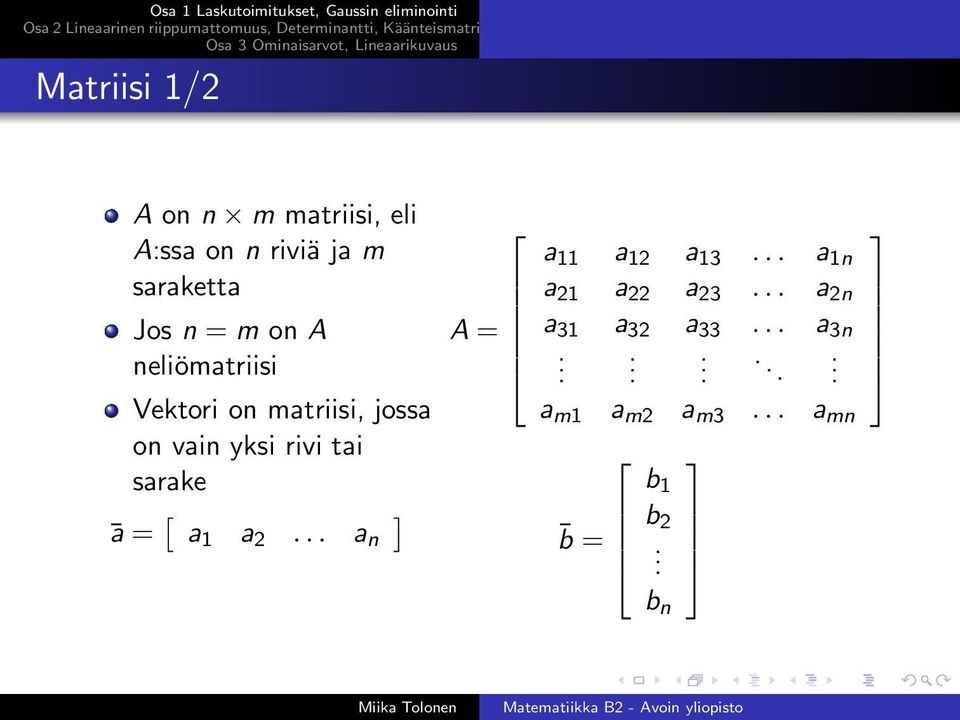 sarake ā = [ a 1 a 2... a n ] A = a 11 a 12 a 13... a 1n a 21 a 22 a 23.