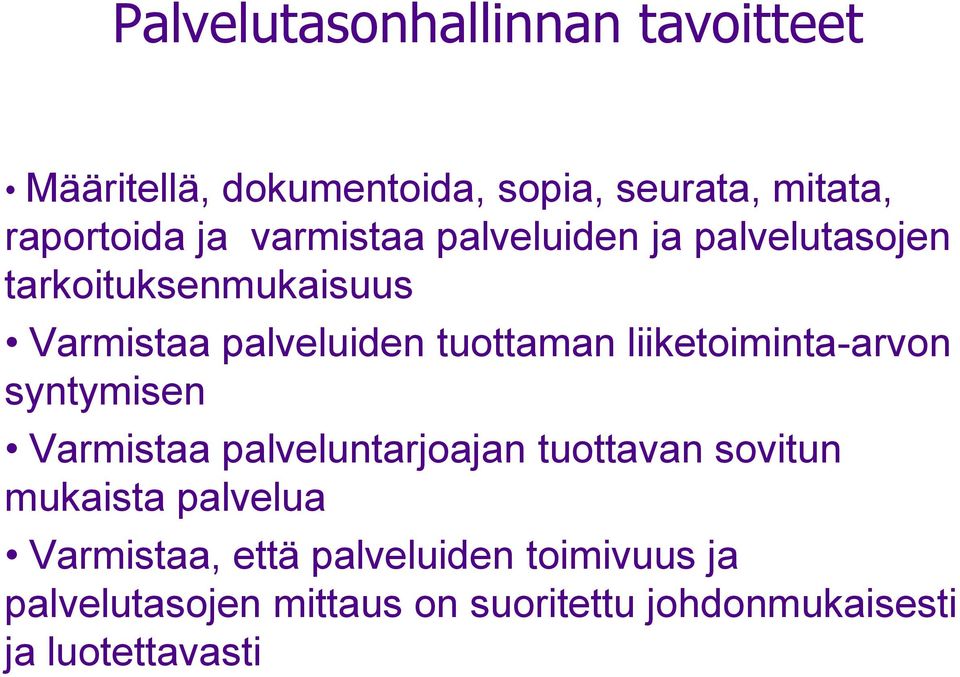 liiketoiminta-arvon syntymisen Varmistaa palveluntarjoajan tuottavan sovitun mukaista palvelua