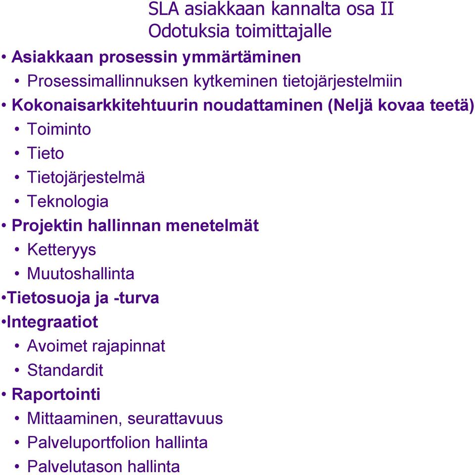 Tietojärjestelmä Teknologia Projektin hallinnan menetelmät Ketteryys Muutoshallinta Tietosuoja ja -turva