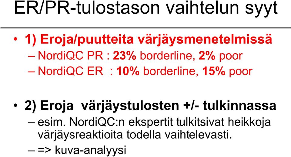 poor 2) Eroja värjäystulosten +/- tulkinnassa esim.