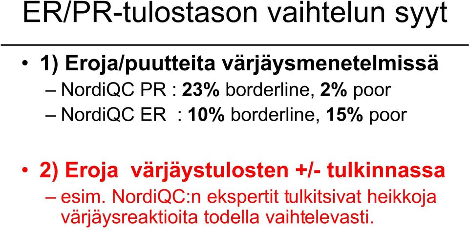 : 10% borderline, 15% poor 2) Eroja värjäystulosten +/- tulkinnassa