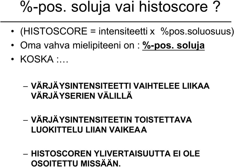 soluja KOSKA : VÄRJÄYSINTENSITEETTI VAIHTELEE LIIKAA VÄRJÄYSERIEN VÄLILLÄ