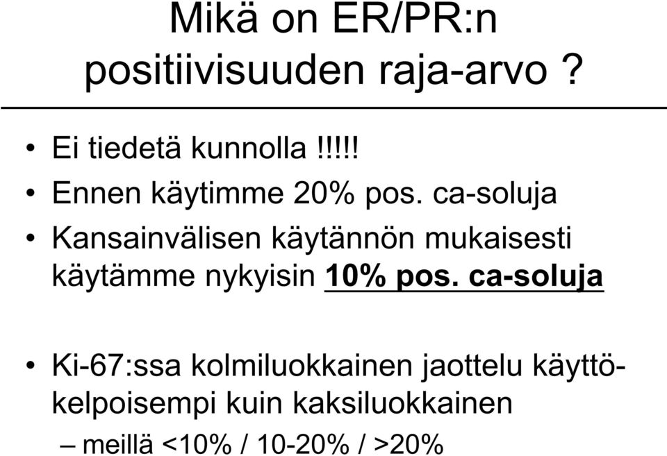 ca-soluja Kansainvälisen käytännön mukaisesti käytämme nykyisin 10%