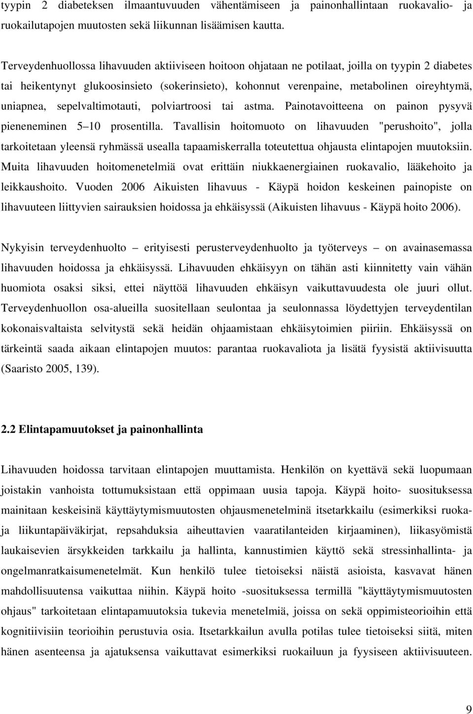 uniapnea, sepelvaltimotauti, polviartroosi tai astma. Painotavoitteena on painon pysyvä pieneneminen 5 10 prosentilla.