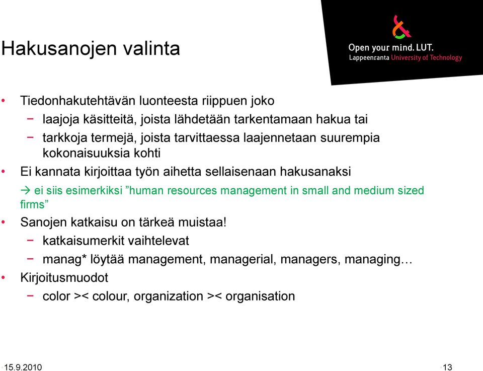 ei siis esimerkiksi human resources management in small and medium sized firms Sanojen katkaisu on tärkeä muistaa!