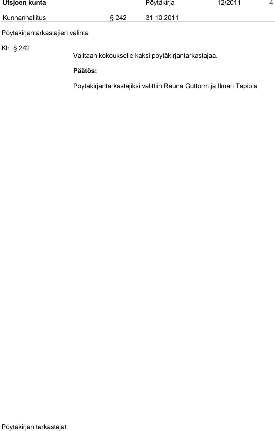 2011 Pöytäkirjantarkastajien valinta Kh 242 Valitaan
