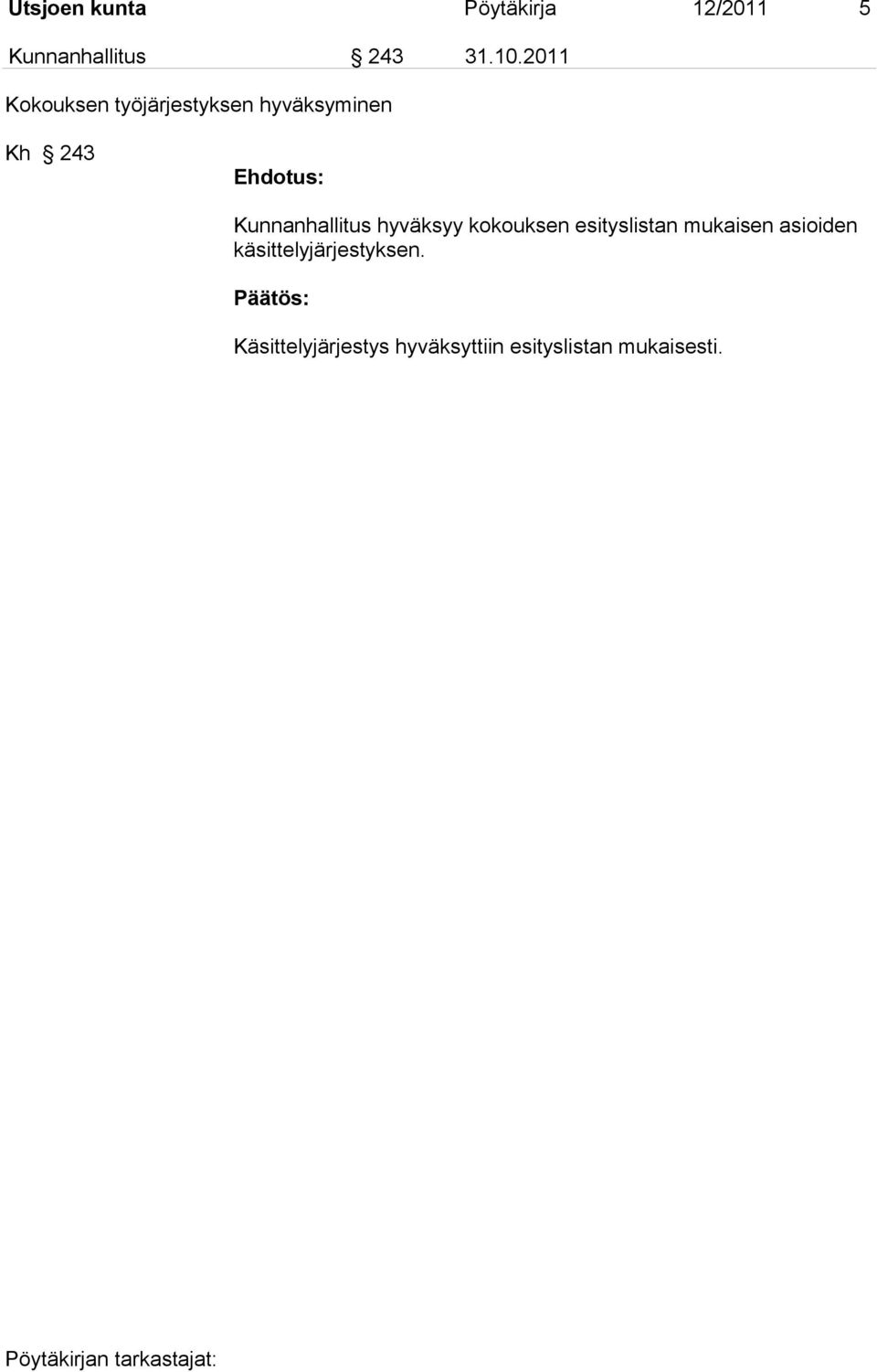 Kunnanhallitus hyväksyy kokouksen esityslistan mukaisen
