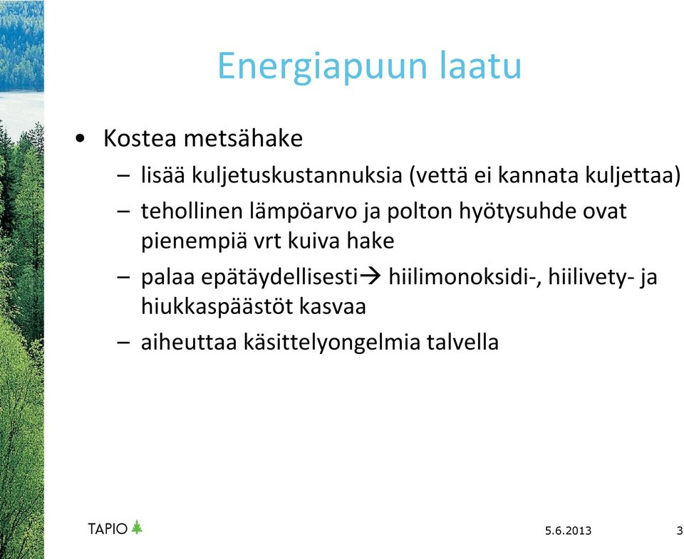 pienempiä vrt kuiva hake palaa epätäydellisesti hiilimonoksidi-,