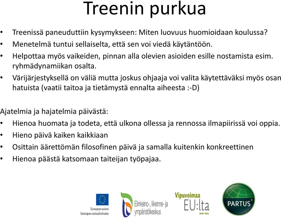 Värijärjestyksellä on väliä mutta joskus ohjaaja voi valita käytettäväksi myös osan hatuista (vaatii taitoa ja tietämystä ennalta aiheesta :-D) Ajatelmia ja