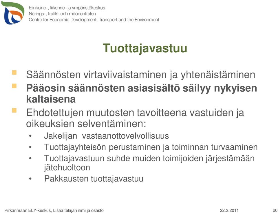 vastaanottovelvollisuus Tuottajayhteisön perustaminen ja toiminnan turvaaminen Tuottajavastuun suhde