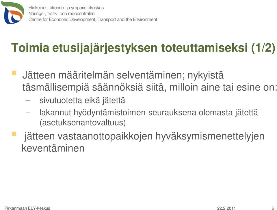 eikä jätettä lakannut hyödyntämistoimen seurauksena olemasta jätettä