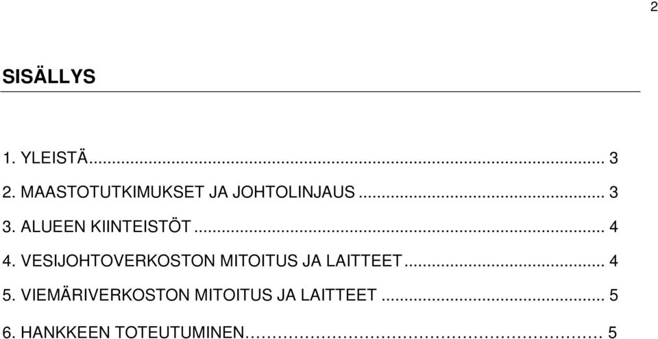 ALUEEN KIINTEISTÖT... 4 4.