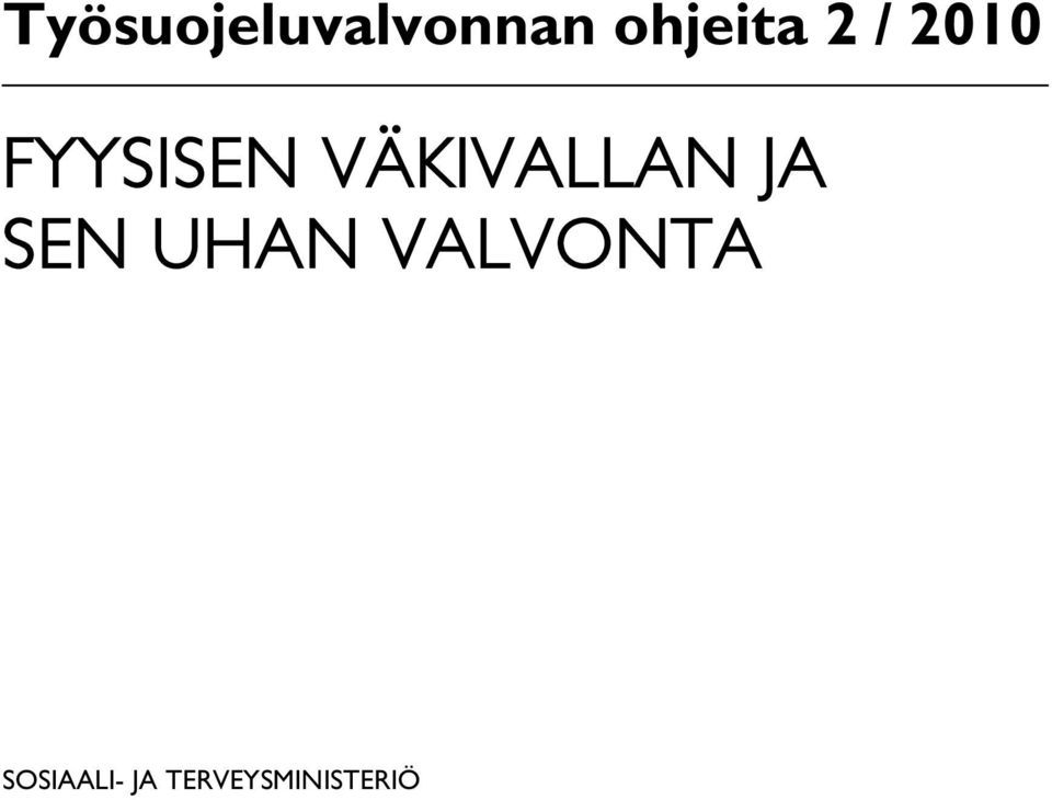 VÄKIVALLAN JA SEN UHAN