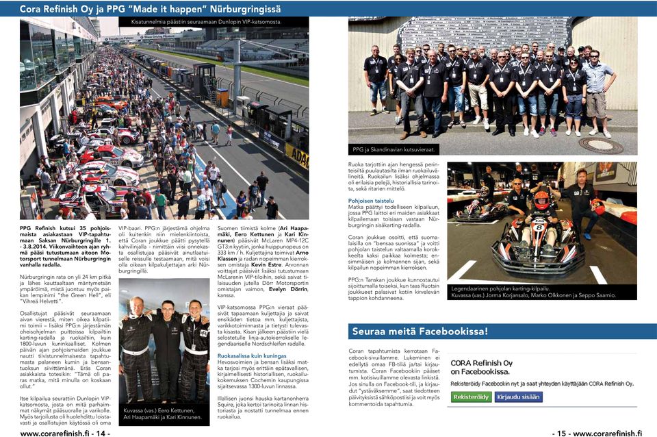 PPG Refinish kutsui 5 pohjoismaista asiakastaan VIP-tapahtumaan Saksan Nürburgringille 1. -.8.2014.