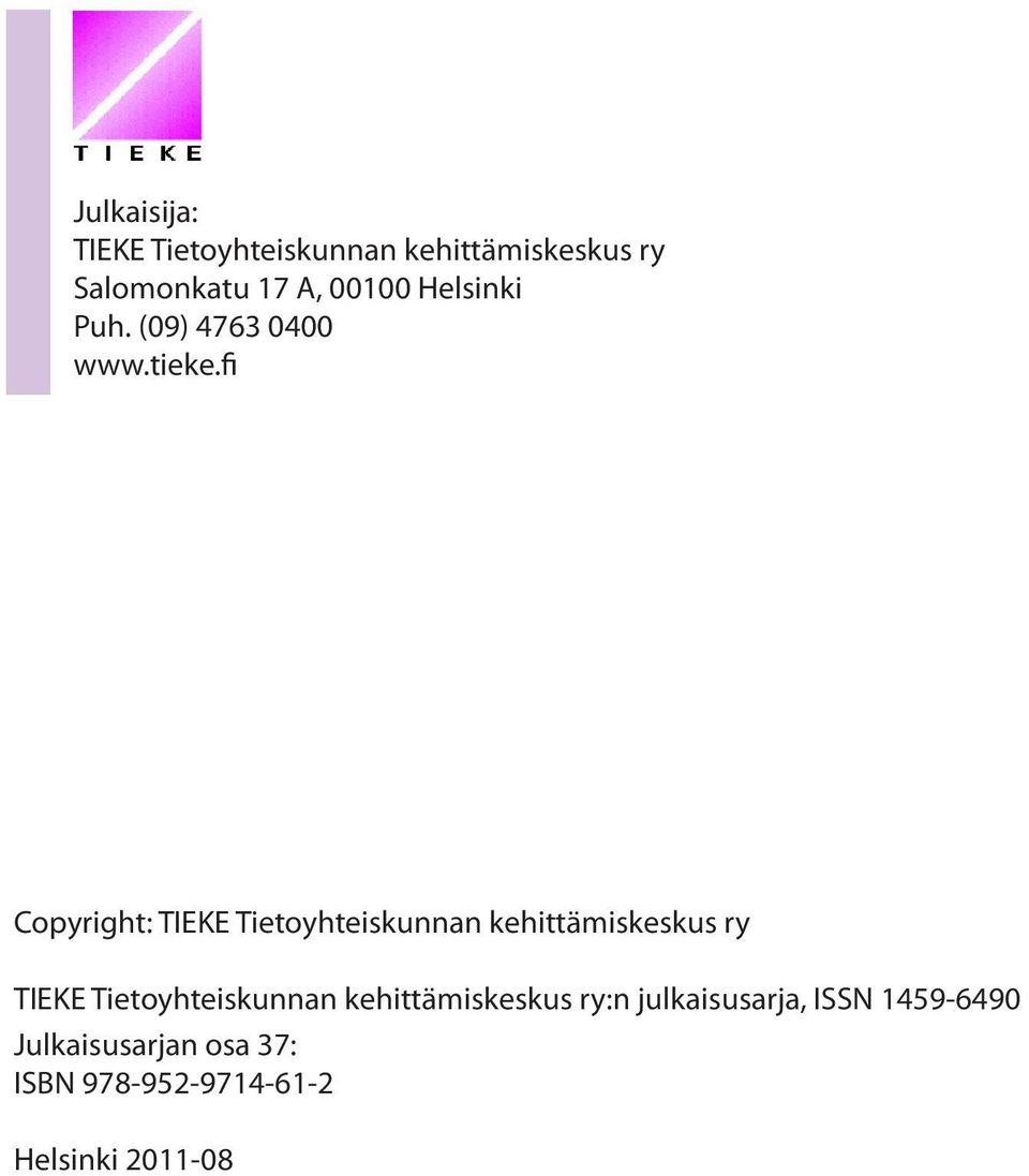 fi Copyright: TIEKE Tietoyhteiskunnan kehittämiskeskus ry TIEKE