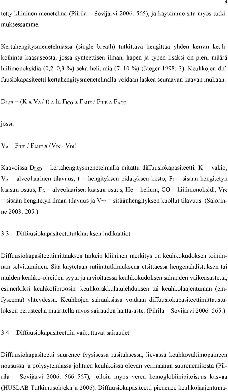 sekä heliumia (7 10 %) (Jaeger 1998: 3).