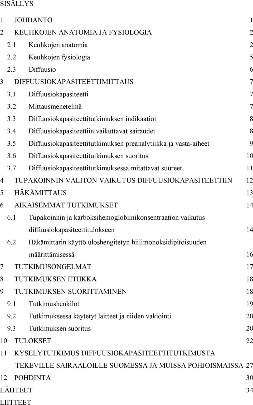 6 Diffuusiokapasiteettitutkimuksen suoritus 10 3.