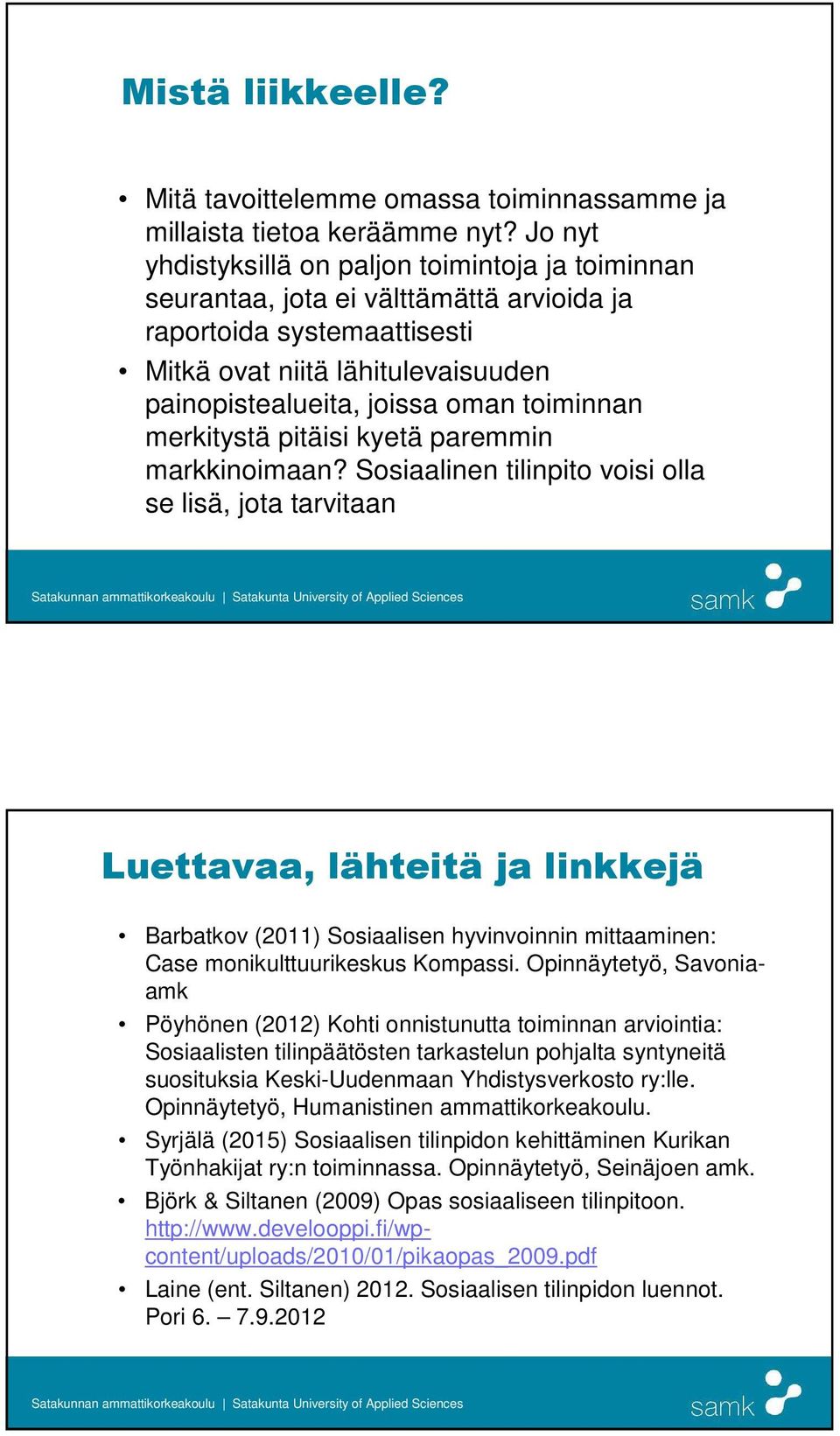 toiminnan merkitystä pitäisi kyetä paremmin markkinoimaan?